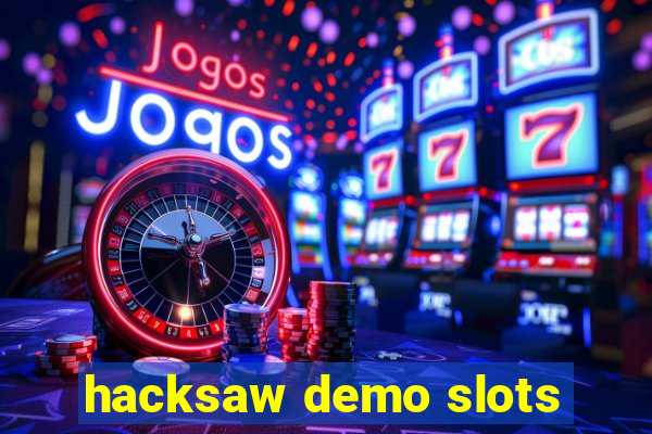 hacksaw demo slots